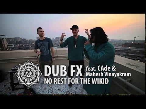 Dub FX ‘NO REST FOR THE WICKED’ feat. CAde & Mahesh Vinayakram